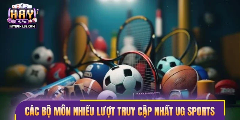 Các bộ môn nhiều lượt truy cập hàng đầu tại UG Sports 