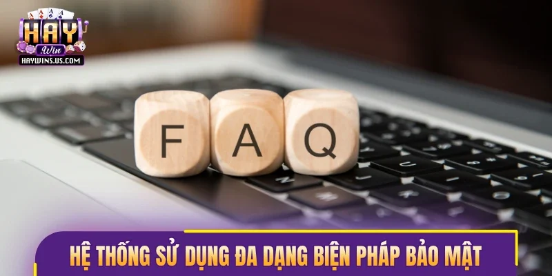 Hệ thống sử dụng đa dạng biện pháp bảo mật người dùng